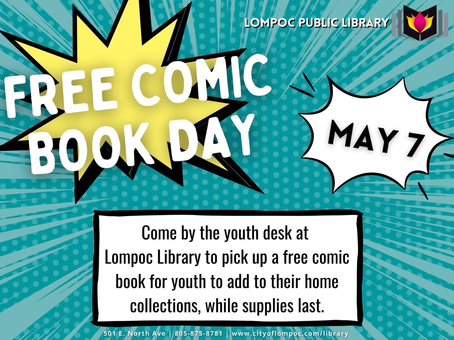 Free comic book day on May 7! Come by the youth desk at Lompoc Library to pick up a free comic book for youth to add to their home collections, while supplies last.