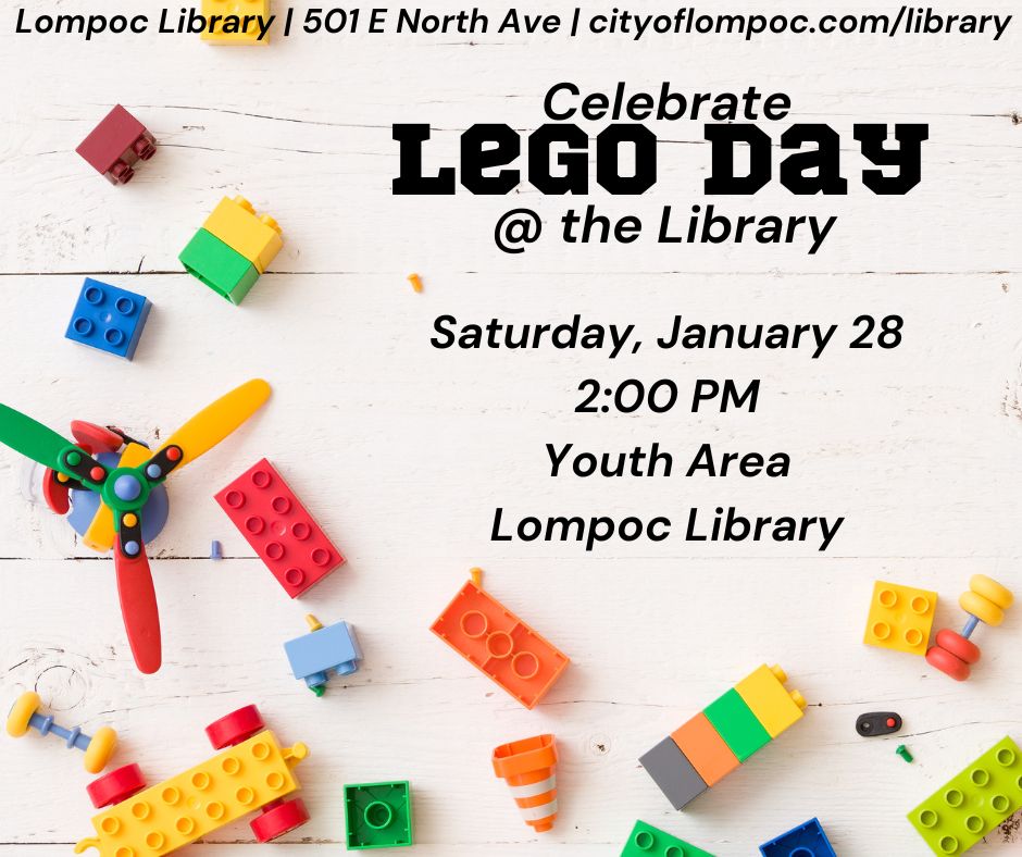 Lego Day Saturday January 28 at 2:00 PM in the Youth Area of the Lompoc Public Library. This event is for children. 